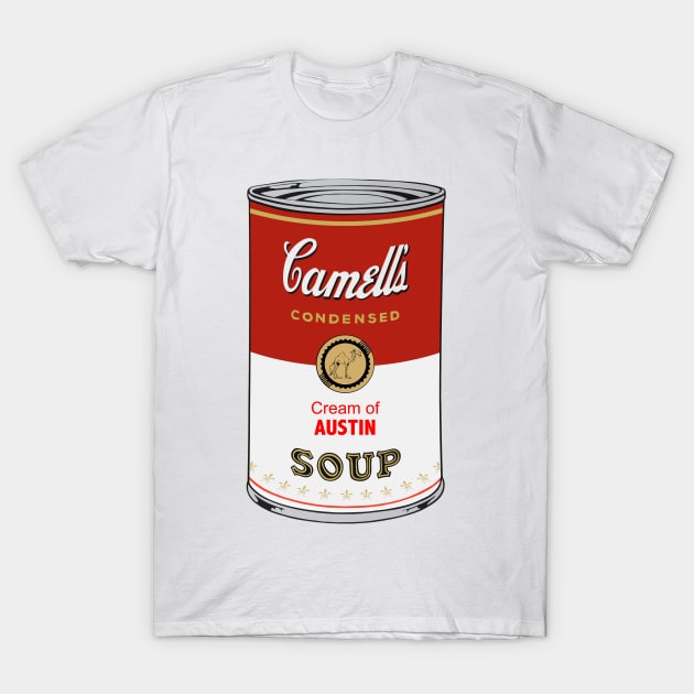 Camell’s Cream of AUSTIN Soup T-Shirt by BruceALMIGHTY Baker